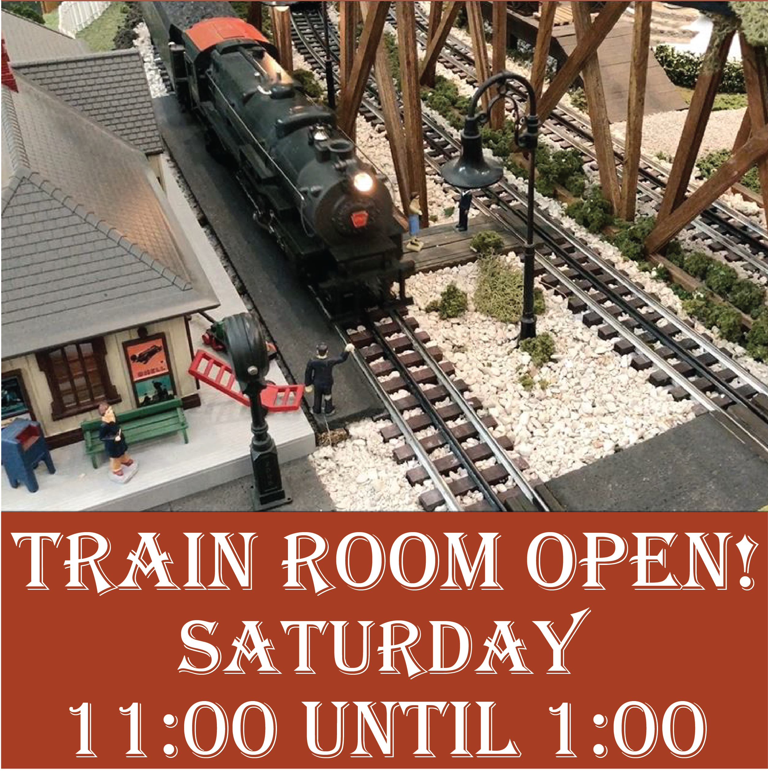 Train Room Open Saturday 11 until 1